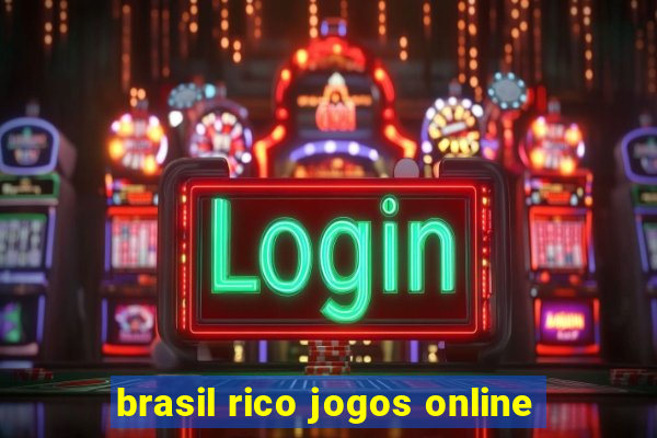 brasil rico jogos online